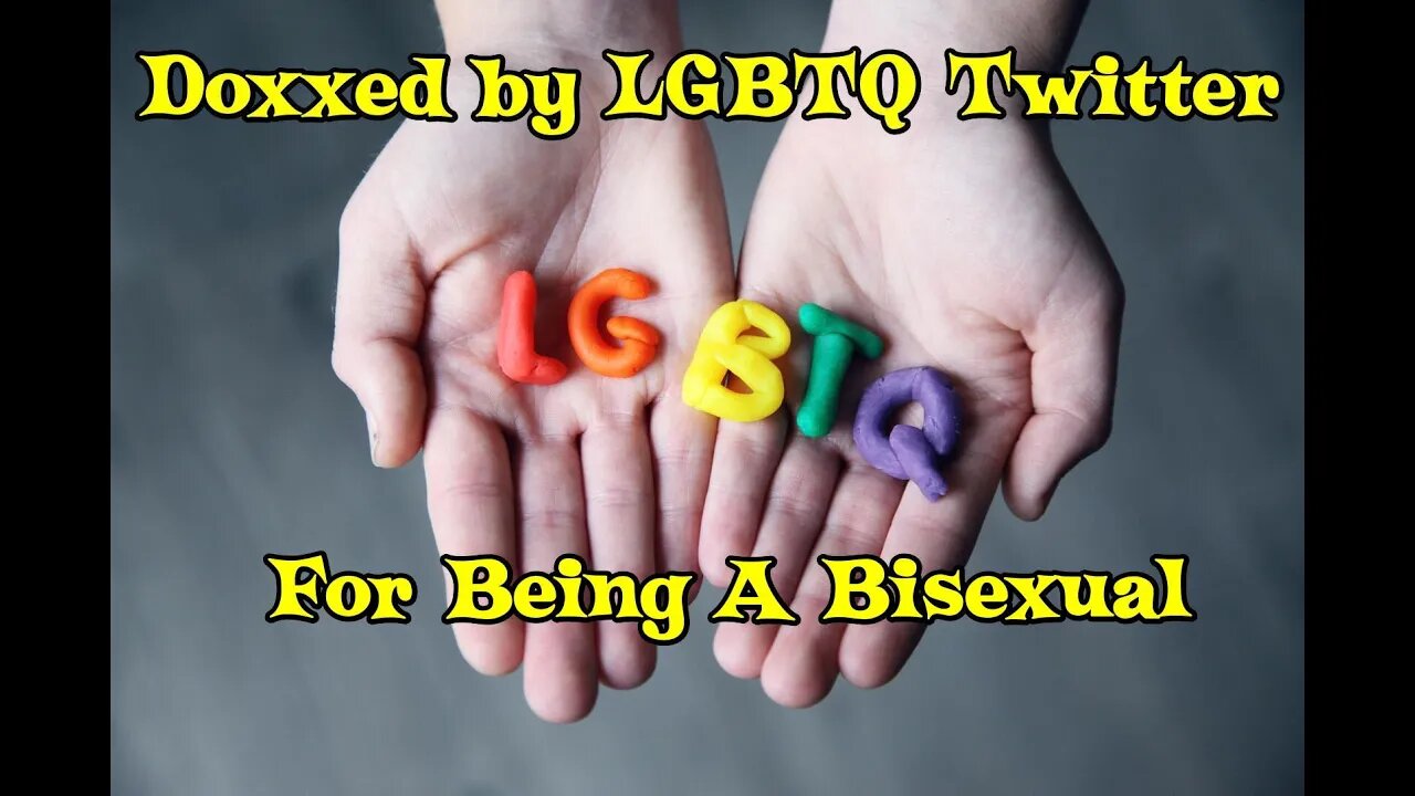 How I Got Doxxed By Twitter LGBTQ Weirdos For Being A Bisexual (Long Rant)