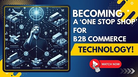 E440:📦BECOMING A ‘ONE STOP SHOP’ FOR B2B COMMERCE TECHNOLOGY