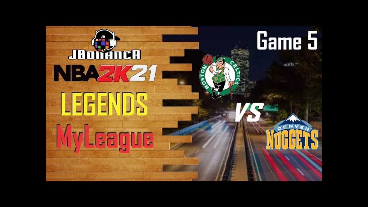 Legends MyLeague: Celtics vs Nuggets - Game 5 #NBA2K