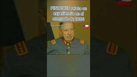 PINOCHET LEYENDA CUENTA DETALLES DE ATENTADO DE 1986 POR EL FMPR MUERTE ESCOLTAS POLITICOS SABÍAN