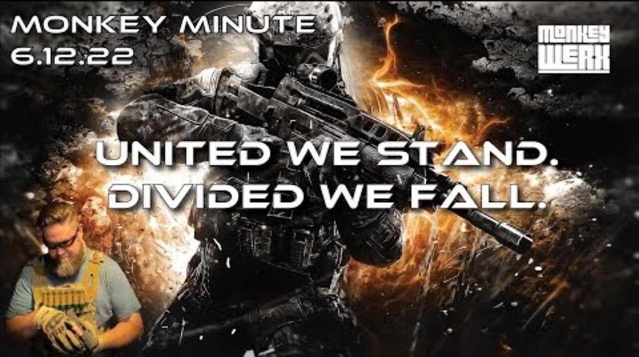 New Monkey Werx: Monkey Minute 6.12.22 - United We Stand, Divided We Fall.