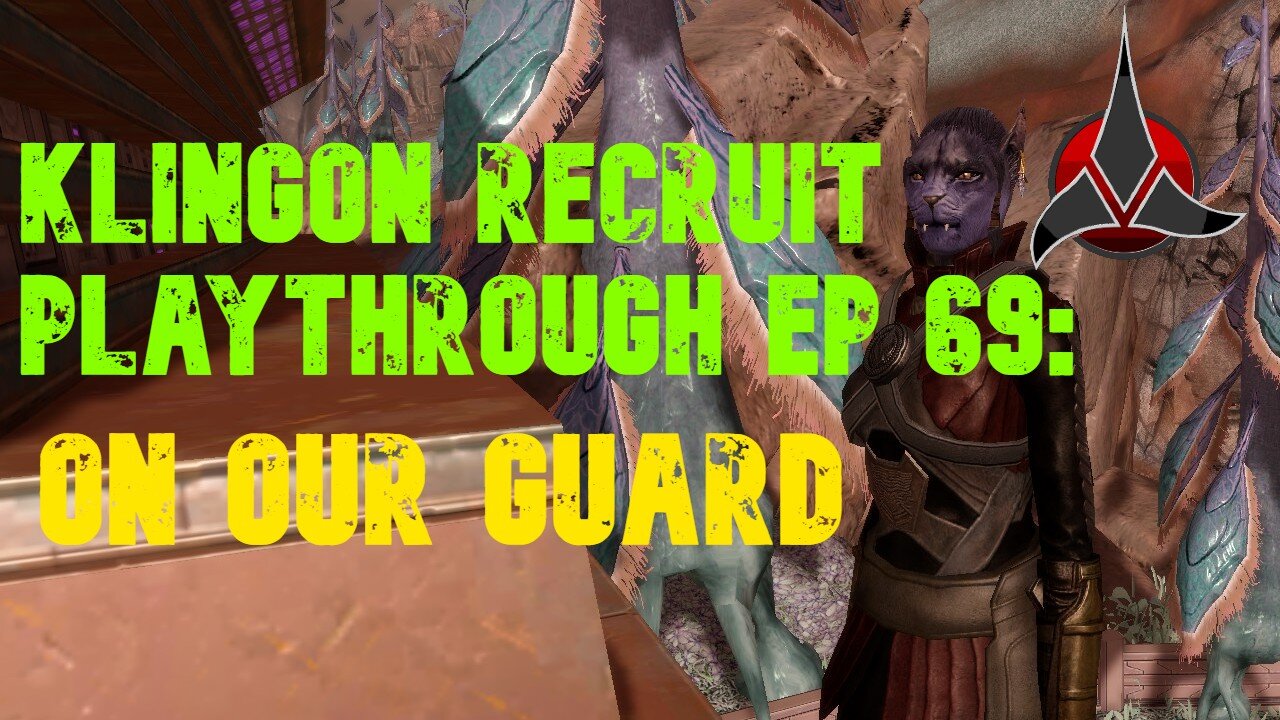 Klingon Recruit Playthrough EP 69: On Our Guard