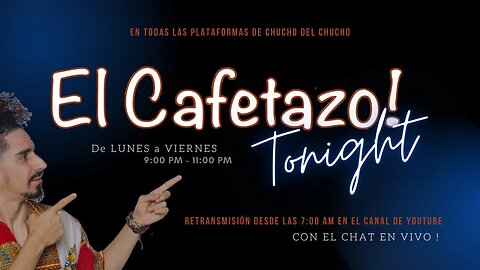 EL CAFETAZO Tonight!, con Chucho del Chucho. Miércoles 04 octubre 2023.
