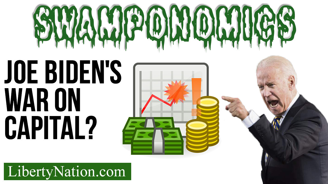 Joe Biden's War on Capital? – Swamponomics