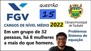 QUESTÃO 15 Câmara de Taubaté SP 2022 Sistema de equação e Problemas