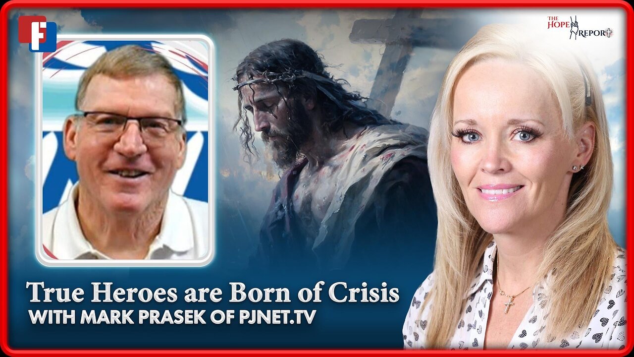 The Hope Report With Melissa Huray - True Heroes are Born of Crisis With Mark Prasek Of PJNET.TV 19 June 2024