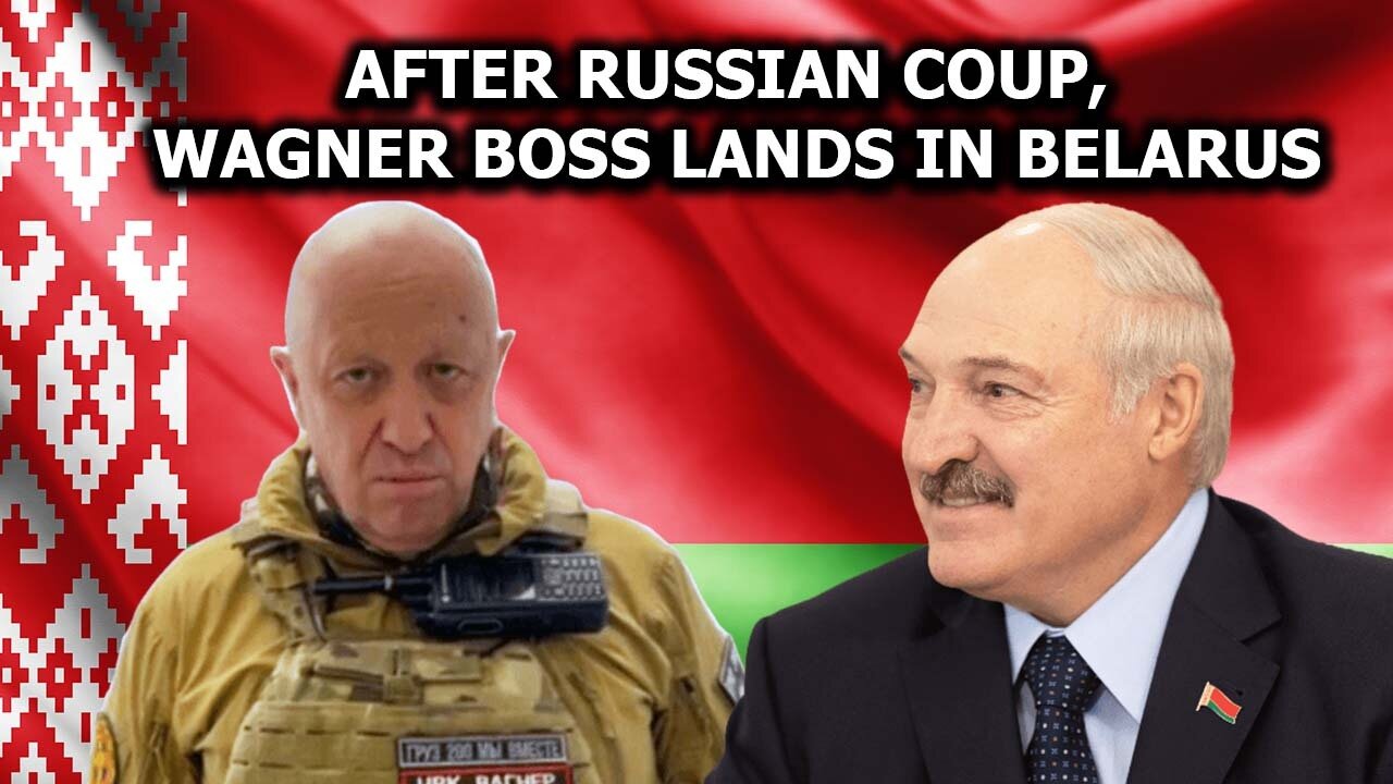 After Russian Coup, Wagner Boss Lands in Belarus