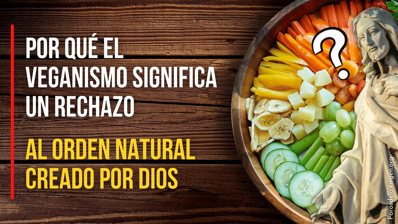 Por qué el Veganismo significa un Rechazo al Orden Natural creado por Dios