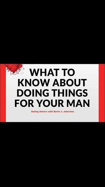 Do You Really Do Everything For Your Man? - Dating Advice with Kevin J. Johnston