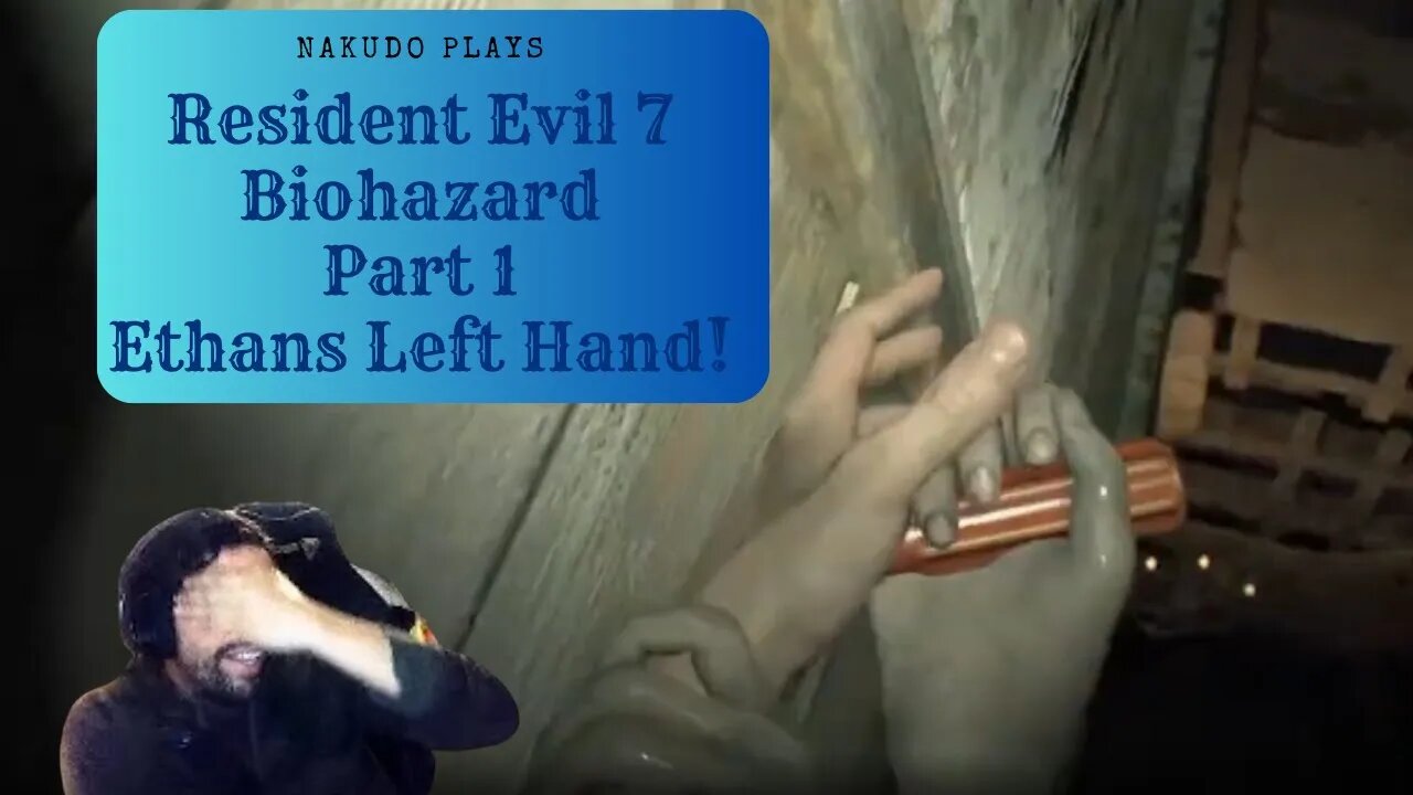 Resident Evil 7 BioHazard Part 1 Ethans Left Hand!