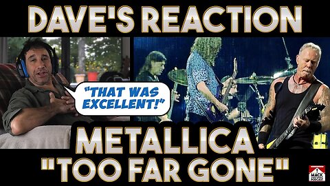 Dave's Reaction: Metallica — Too Far Gone