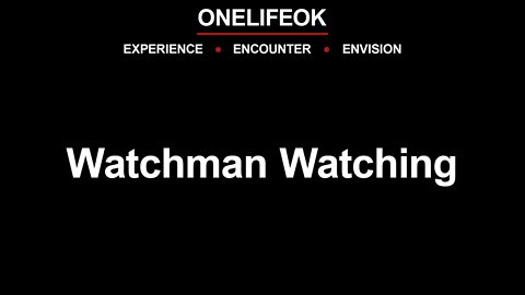 Watchman Watching - Wed 11/09/22