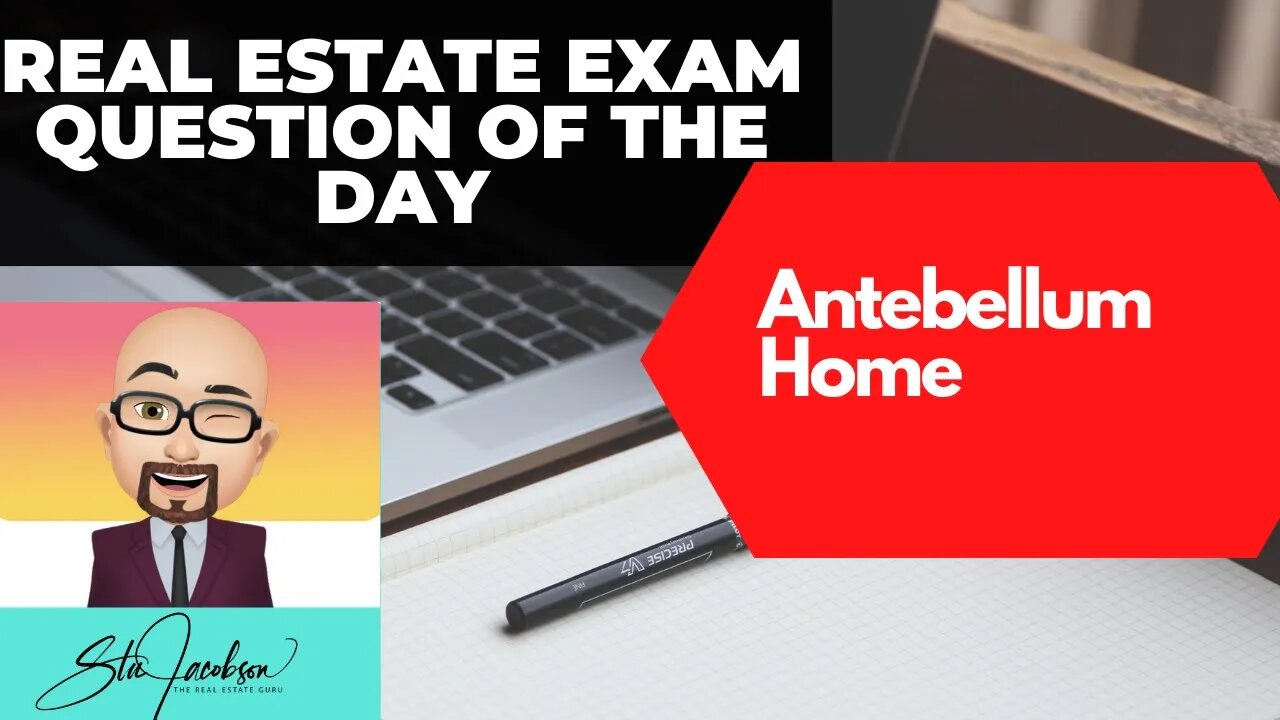 Antebellum style home, verified question -- Daily real estate practice exam question