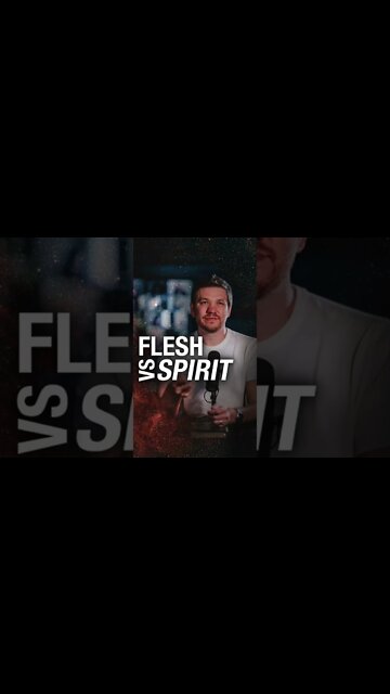 Flesh v Spirit