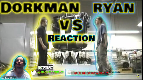 my reaction to Ryan vs Dorkman