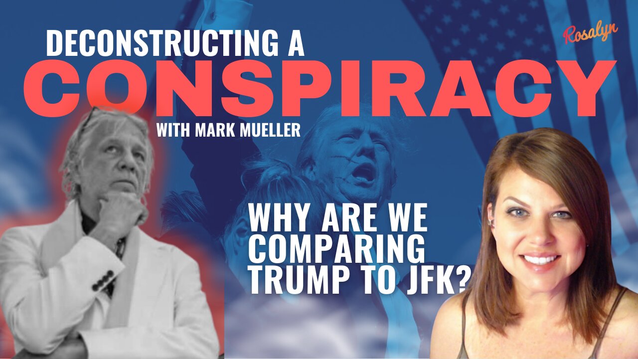 Deconstructing A Conspiracy with Mark Mueller - Why we are comparing JFK to Trump