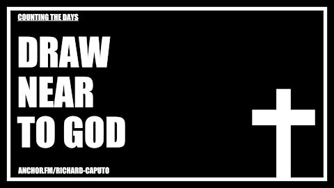 Draw Near to GOD