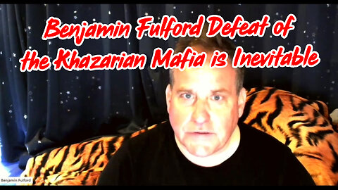 Benjamin Fulford Defeat of the Khazarian Mafia is Inevitable