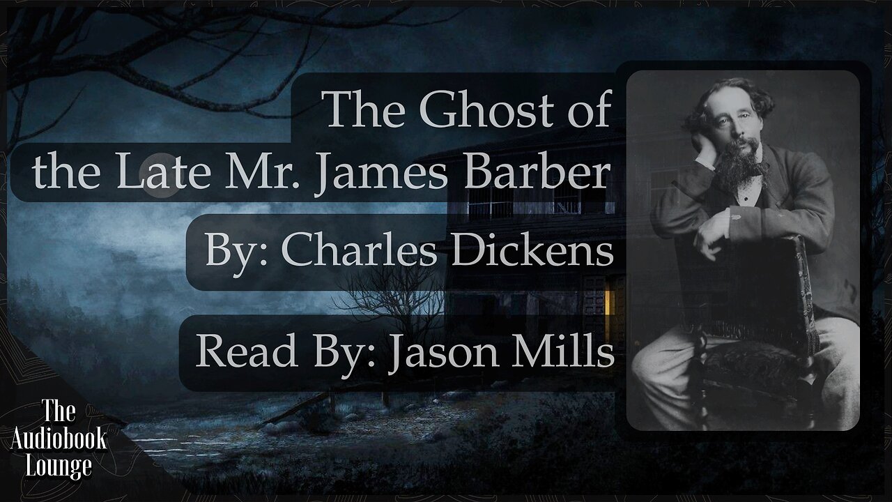 The Ghost of the Late Mr. James Barber, Dark Gothic Story by Charles Dickens