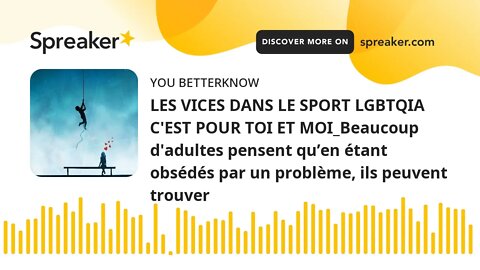 LES VICES DANS LE SPORT LGBTQIA C'EST POUR TOI ET MOI_Beaucoup d'adultes pensent qu’en étant obsédés