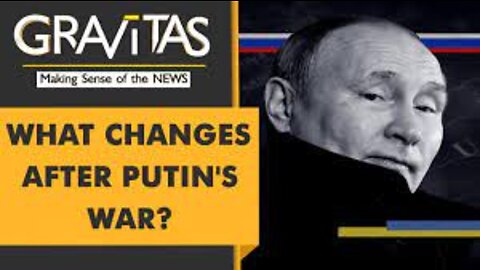 Gravitas: Putin's war marks new era of hard power politics