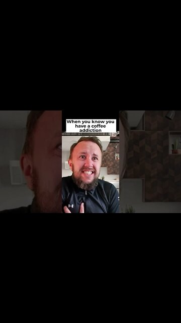 when you know you have a coffee addiction