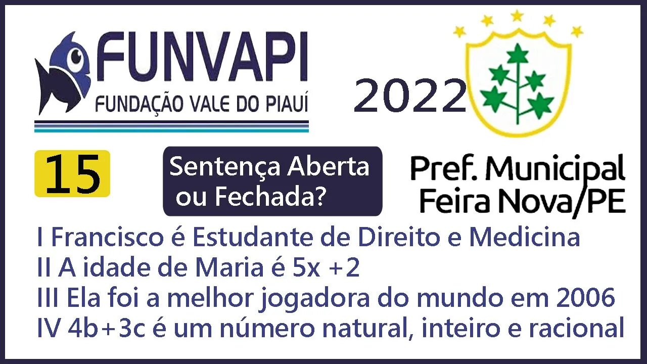 Sentença Aberta ou Fechada? Questão 15 FUNVAPI (Feira Nova 2022) | Considere as seguintes declaraçõe