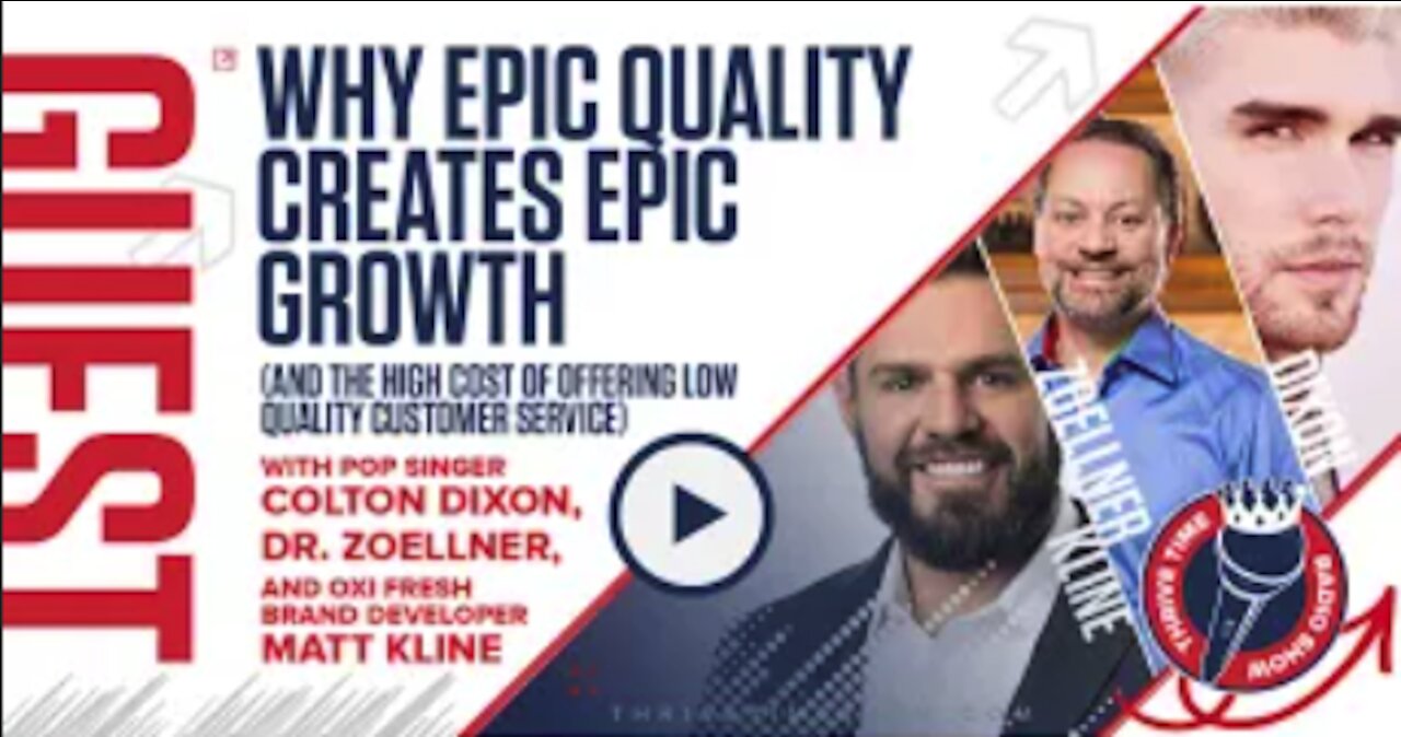 Pop-Singer Colton Dixon, Dr. Zoellner, and Matt Kline Share Why Epic Quality Creates Epic Growth