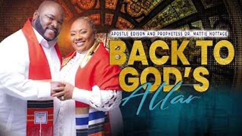 BACK TO GOD'S ALTAR | APOSTLE EDISON & PROPHETESS MATTIE NOTTAGE (6.13.21)