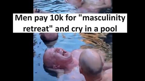 Men pay 10K to cry in pool with other “men”