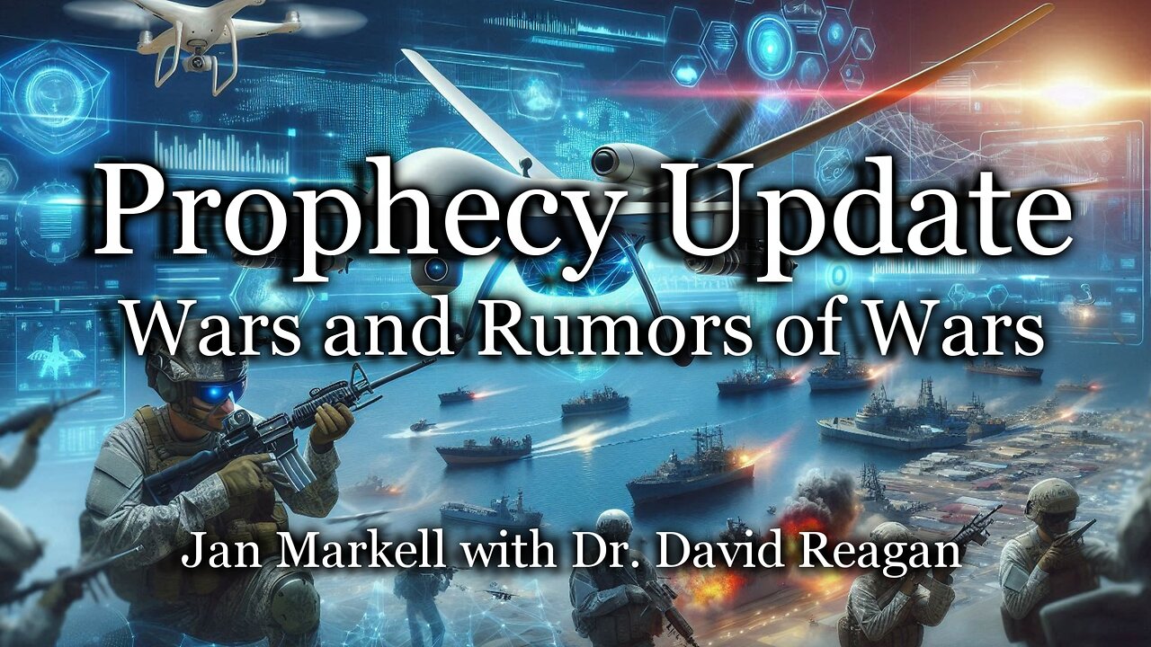 Prophecy Update: Wars and Rumors of Wars