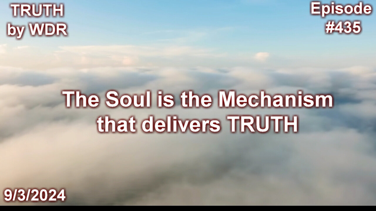 The Soul is the Mechanism that delivers TRUTH - TURH by WDR - Ep 435 preview
