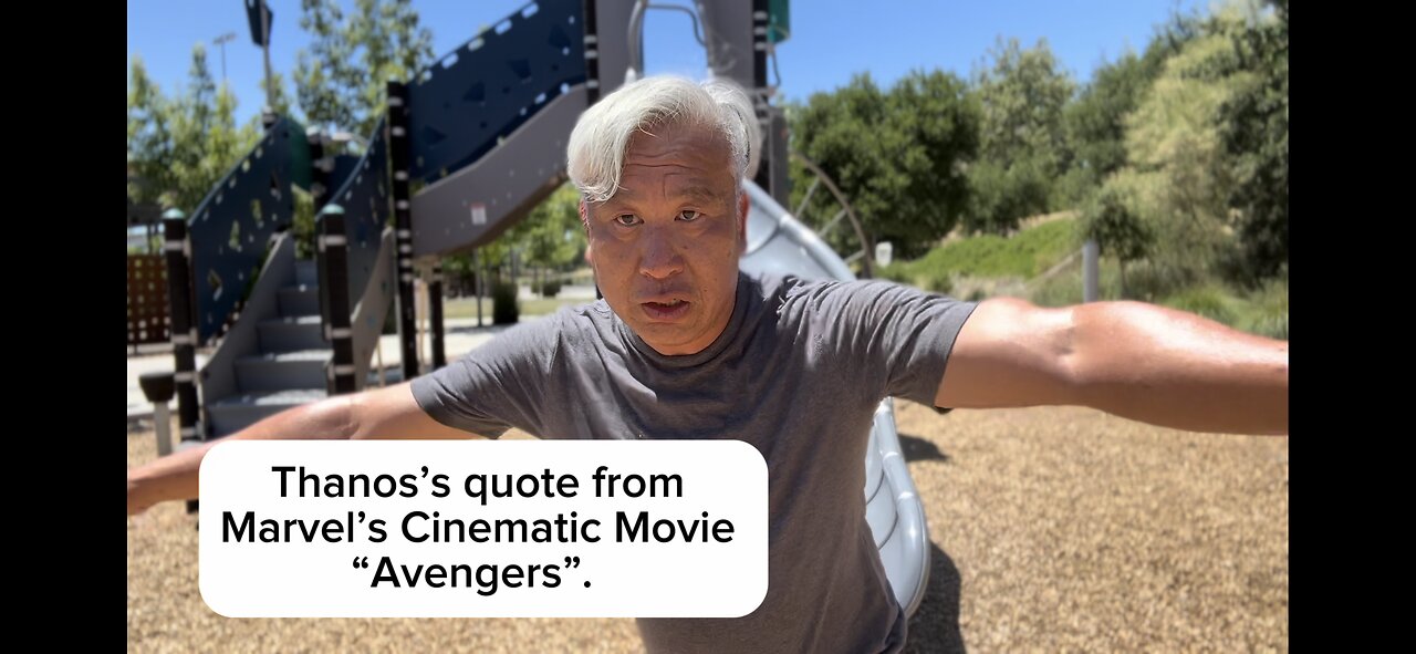 Thanos’s quote from Marvels Cinematic Movie: “Avengers Endgame”