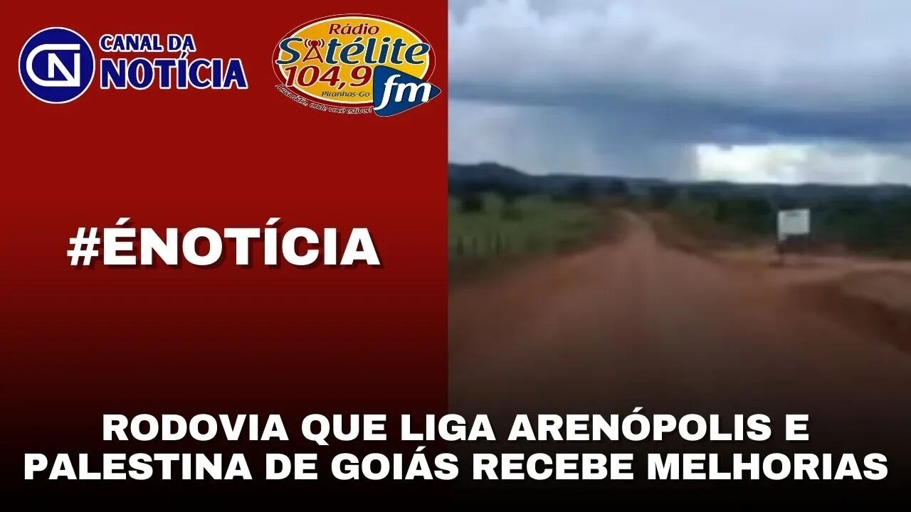 RODOVIA QUE LIGA ARENÓPOLIS E PALESTINA DE GOIÁS RECEBE MELHORIAS