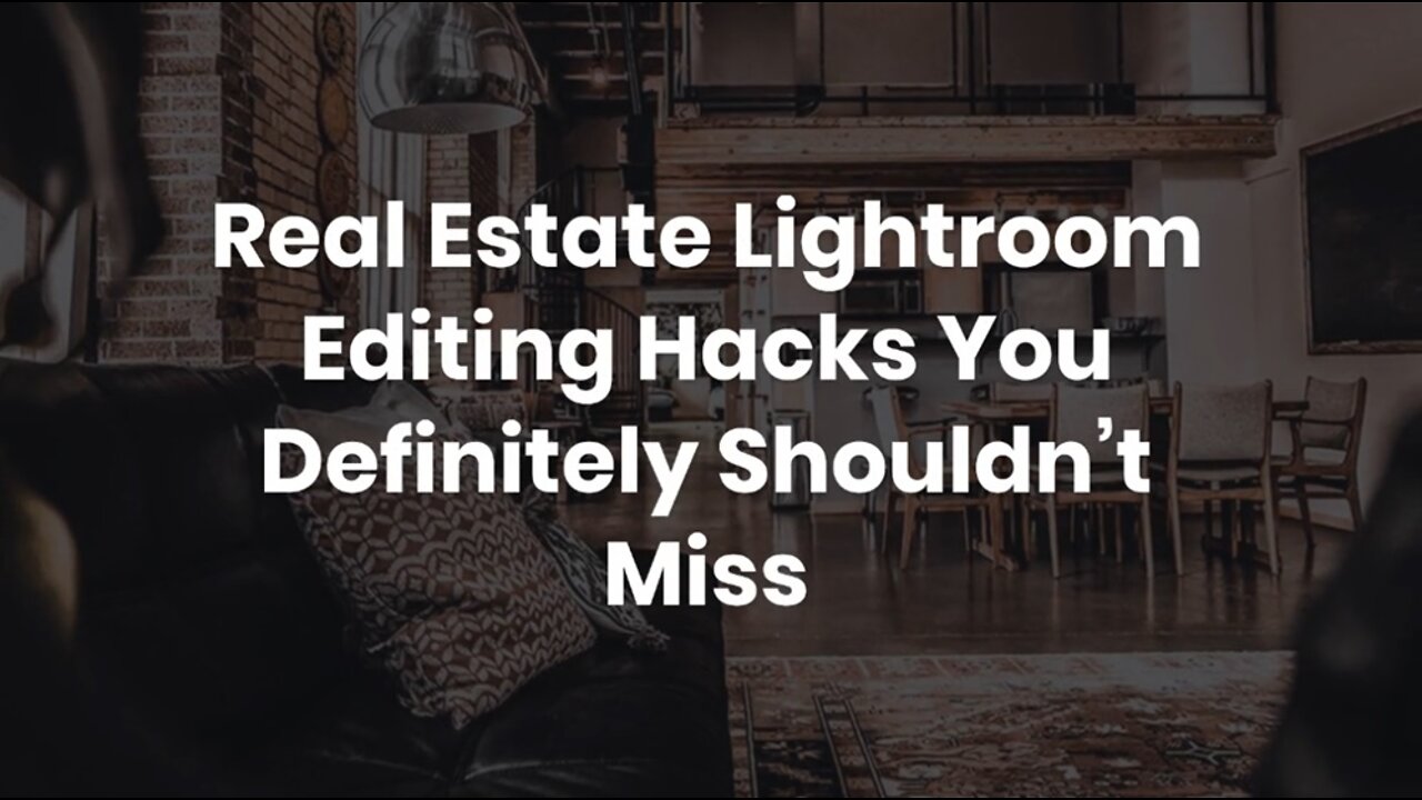 Real Estate Lightroom Editing Hacks You Definitely Shouldn’t Miss