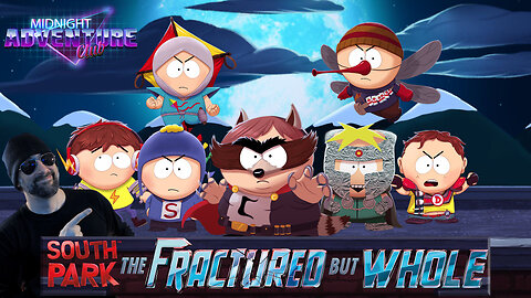 South Park: The Fractured But Whole | MIDNIGHT ADVENTURE CLUB (Edited Replay)