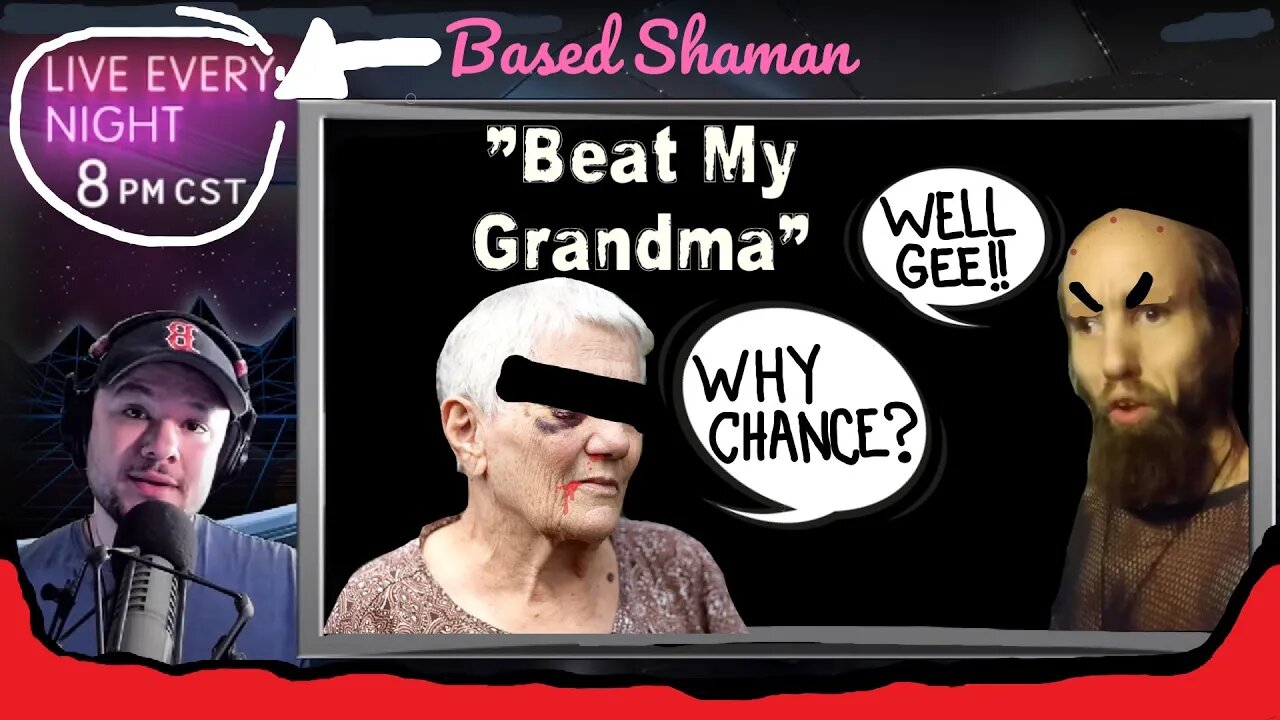 Based Shaman - "Beat my grandma"