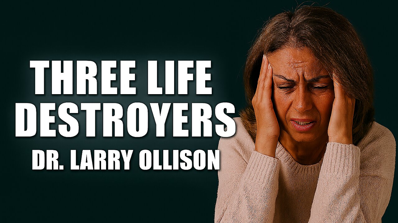 Three Life Destroyers - Dr. Larry Ollison