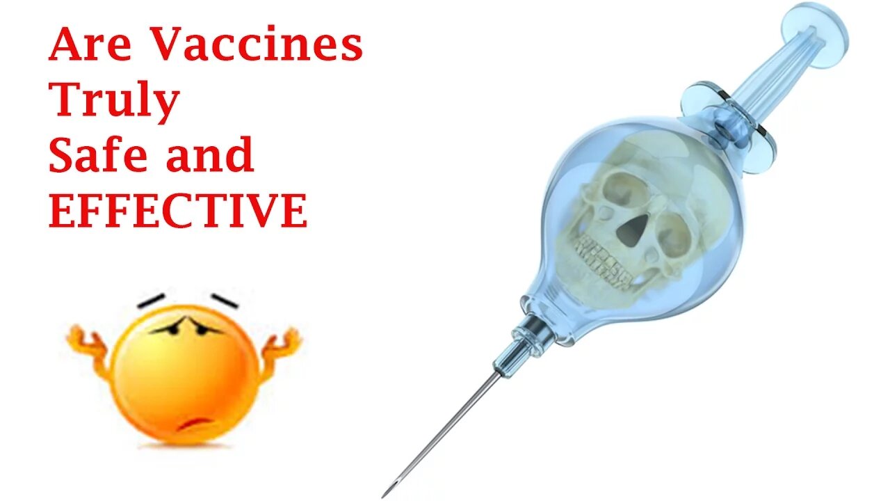 Are Vaccines Truly Safe and Effective