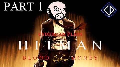 CyberDan Plays Hitman : Blood Money (Part 1)