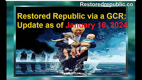 Restored Republic via a GCR Update as of January 16, 2024