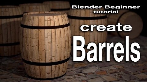 Blender for Beginners: Create Realistic Barrels.