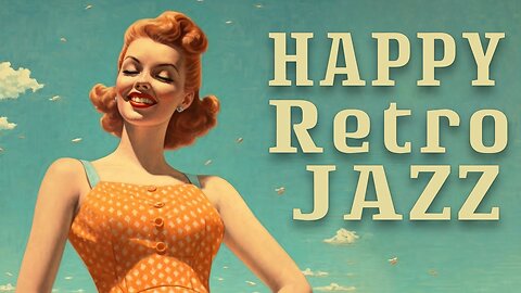 Happy Retro Jazz | Timeless Classics | Relaxin' Tunes