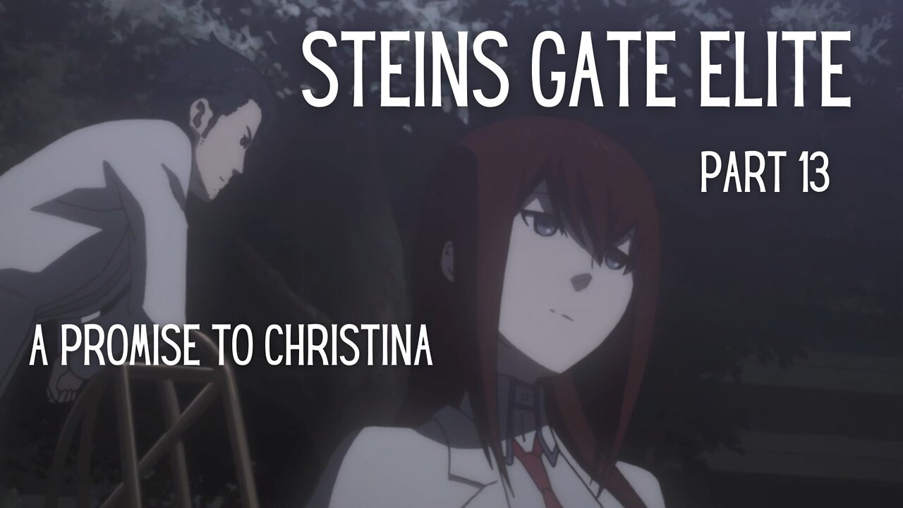 Steins Gate Elite Part 13 : A Promise To Christina