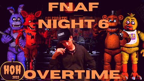 FNAF NIGHT 6 (OVERTIME)