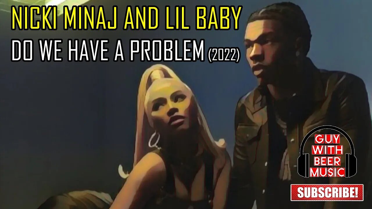 NICKI MINAJ AND LIL BABY | DO WE HAVE A PROBLEM (2022)