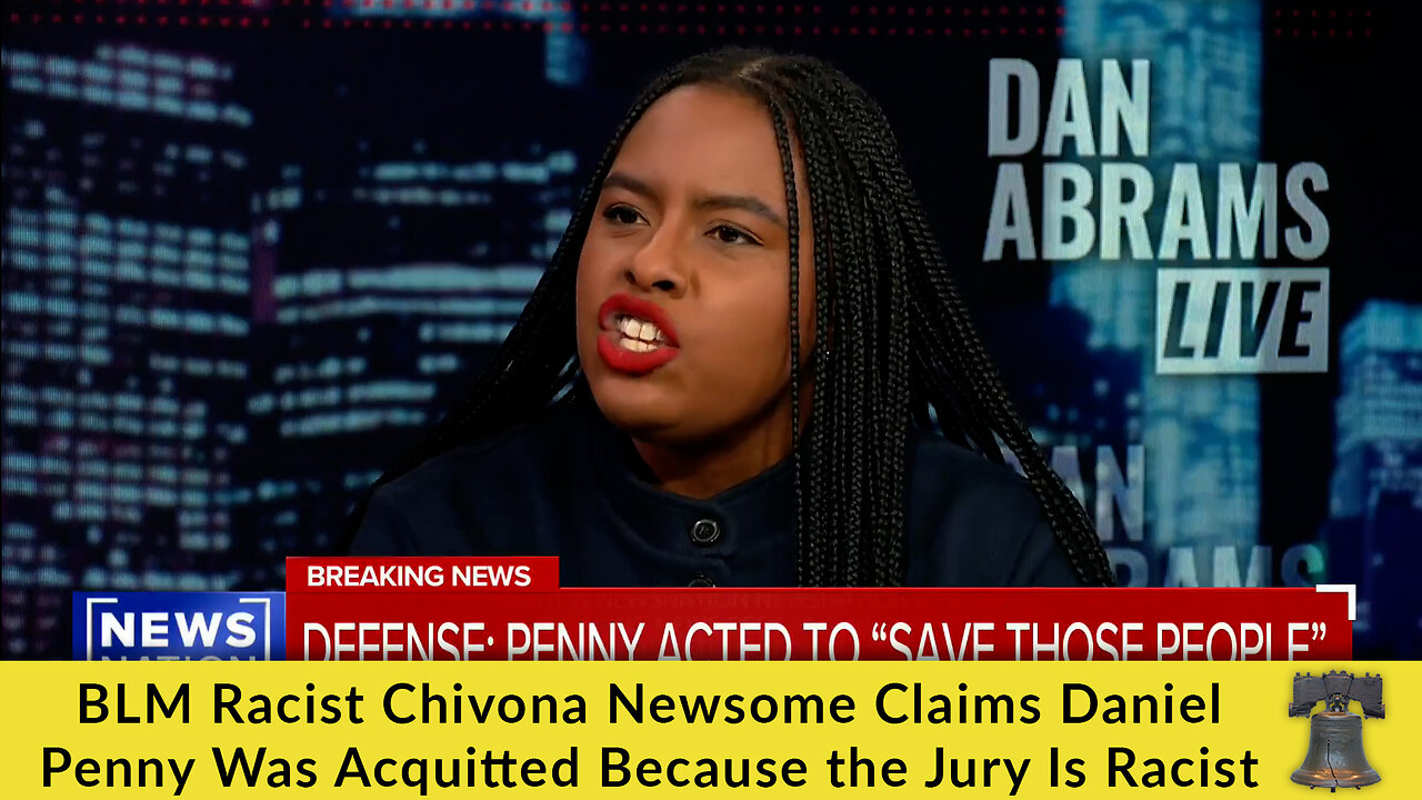 BLM Racist Chivona Newsome Claims Daniel Penny Was Acquitted Because the Jury Is Racist