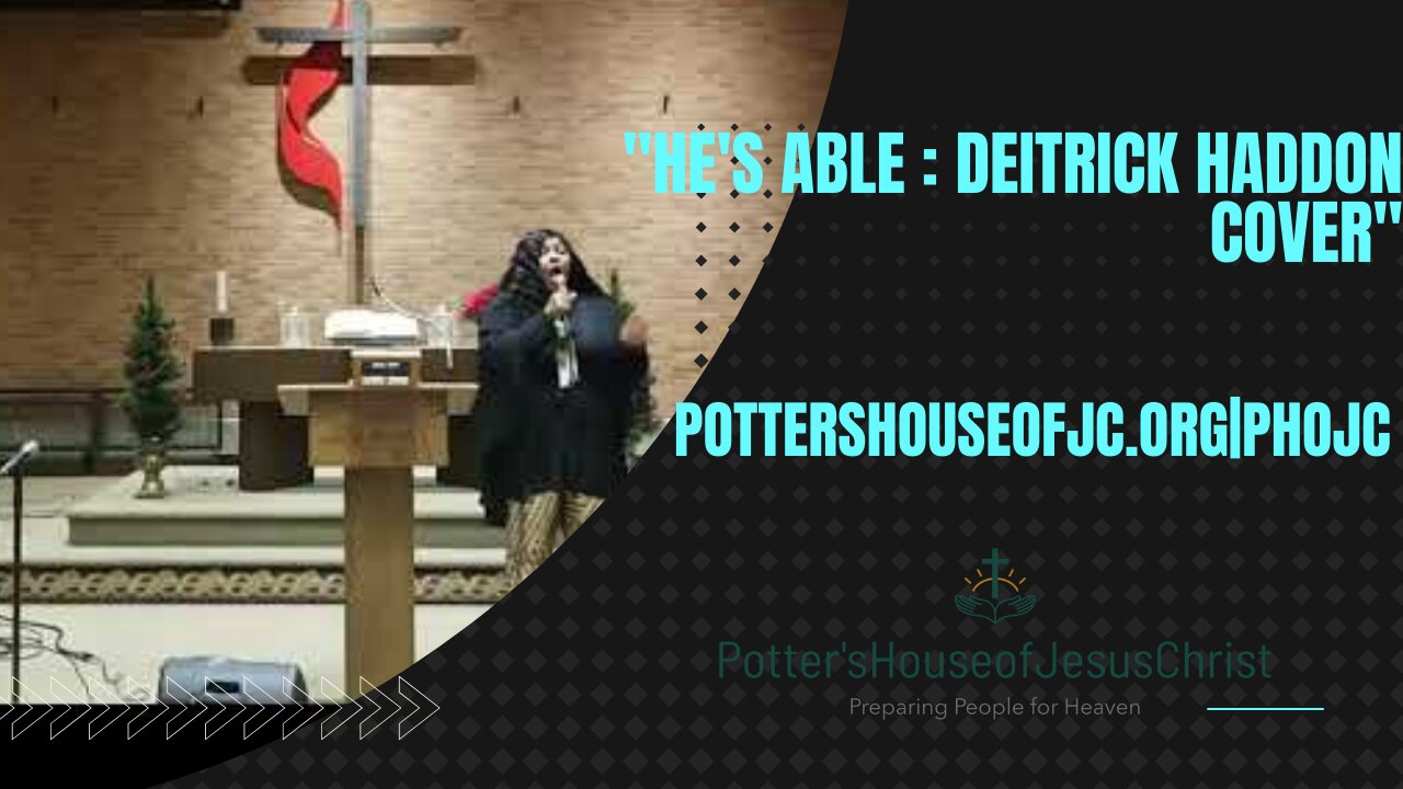 The Potter's House of Jesus Christ: Anointed Solo - He's Able (Deitrick Haddon Cover)