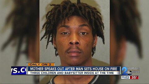 Mother speaks out after man sets house on fire