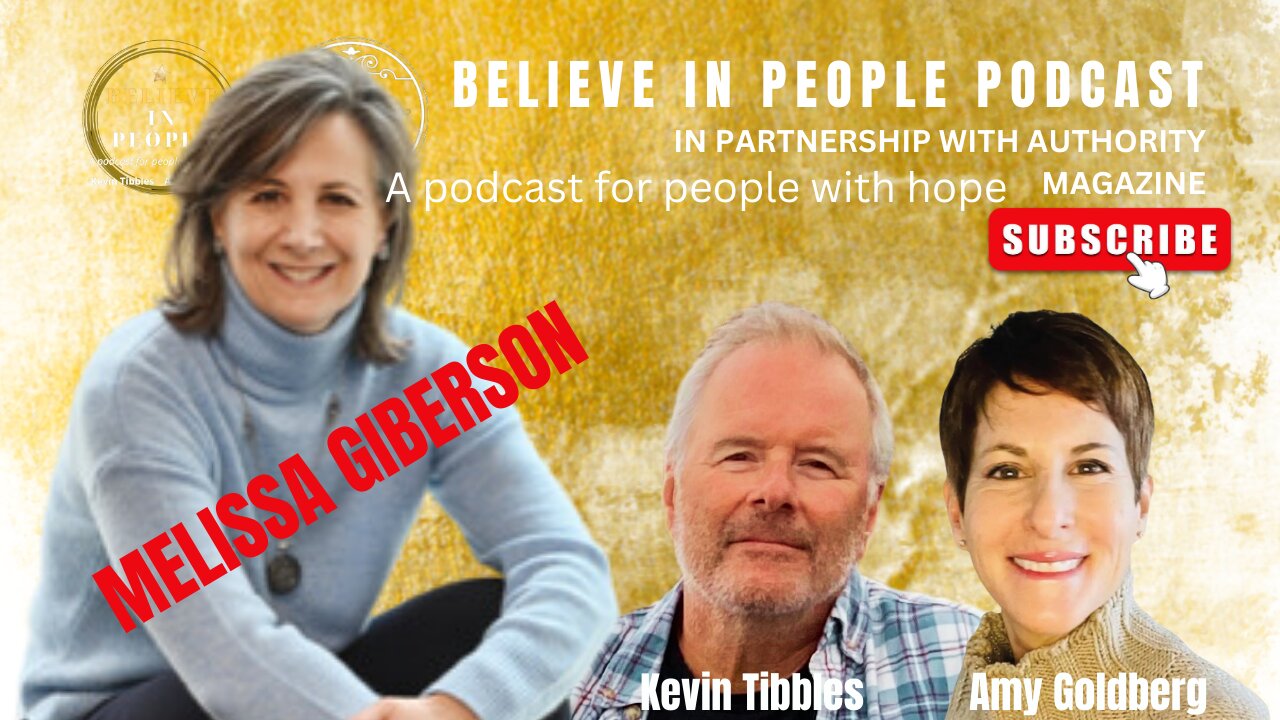 EP. 68: BELIEVE IN PEOPLE. Meet Melissa Giberson